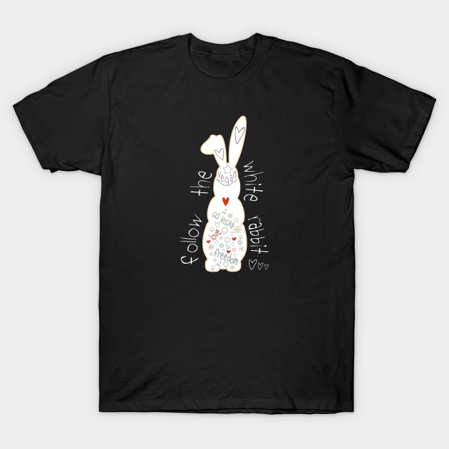 Follow the white rabbit...go vegan! T-Shirt by teeco